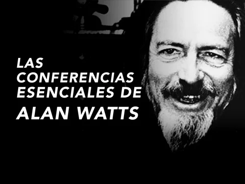 Las Conferencias esenciales de Alan Watts